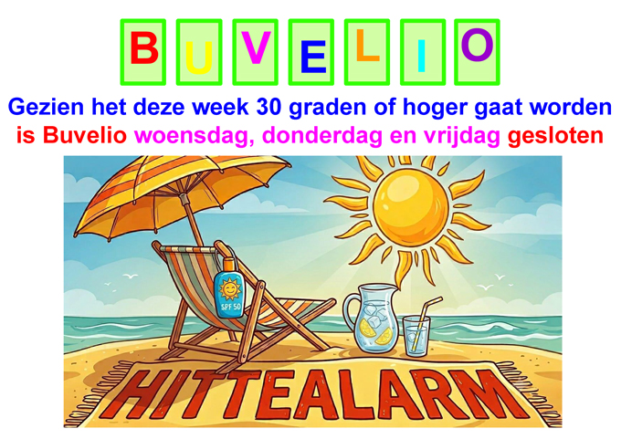 Gezien het deze week 30 graden of hoger gaar worden is Buvelio woensdag, donderdag en vrijdag gesloten. Plaatje hittealarm met strandstoel brandende zon parasol zonnebrand factor 50 en een koele kan met water en ijsblokjes en citroen en een glas water met een rietje